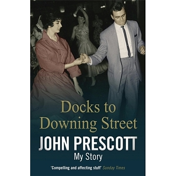 Docks to Downing Street: My Story, John Prescott