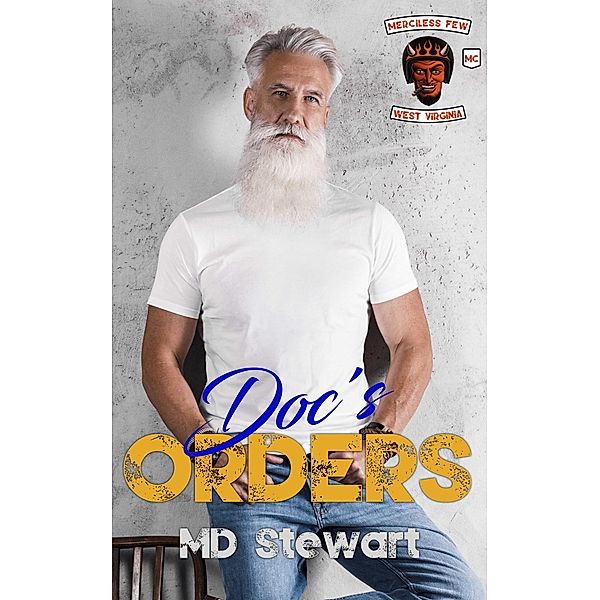 Doc's Orders (Merciless Few MC WV Chapter, #1.5) / Merciless Few MC WV Chapter, M. D. Stewart