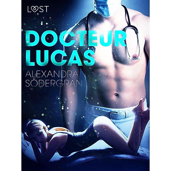 Docteur Lucas - Une nouvelle érotique / LUST, Alexandra Södergran