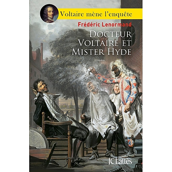 Docteur Voltaire et Mister Hyde / Romans historiques, Frédéric Lenormand