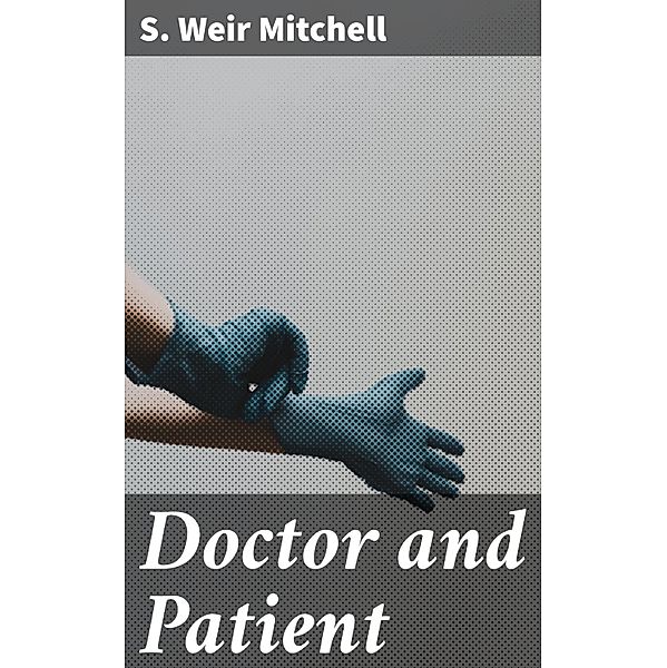 Doctor and Patient, S. Weir Mitchell