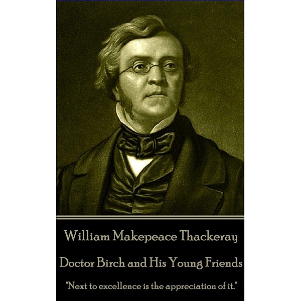 Doctor Birch and His Young Friends, William Makepeace Thackeray