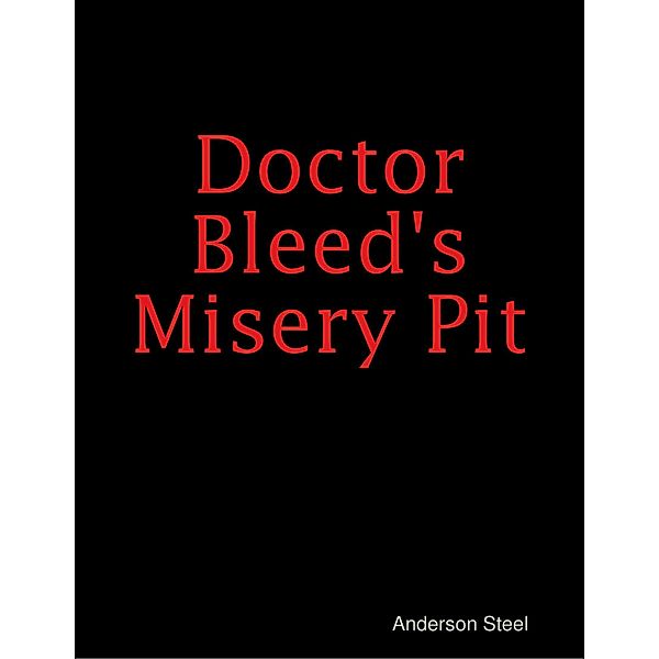 Doctor Bleed's Misery Pit, Anderson Steel