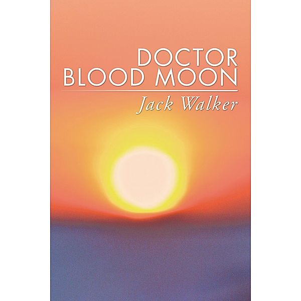 Doctor Blood Moon, Jack Walker