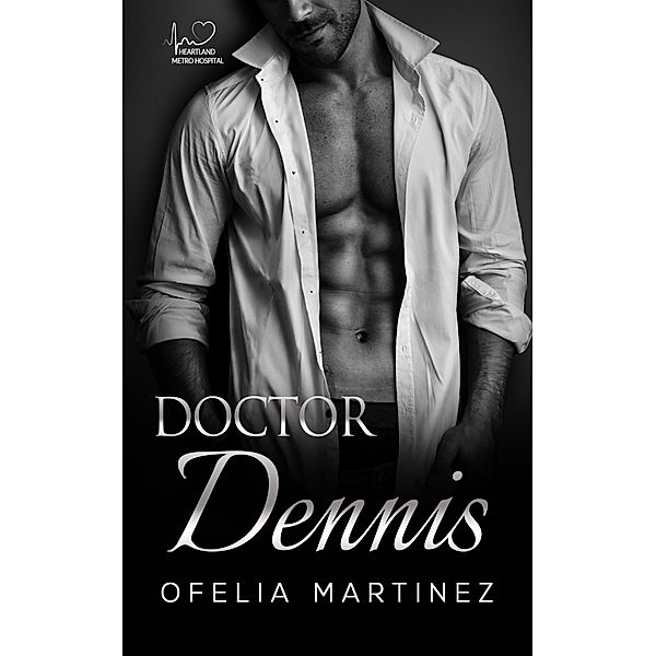 Doctor Dennis (Hospital Heartland Metro, #2) / Hospital Heartland Metro, Ofelia Martinez