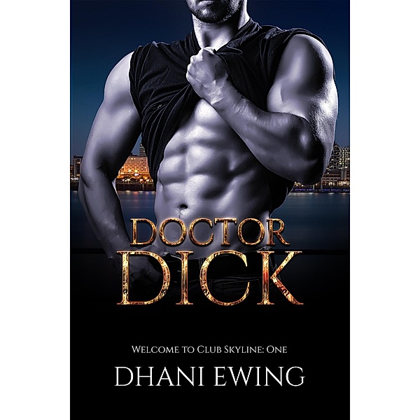 Doctor Dick (Welcome to Club Skyline, #1) / Welcome to Club Skyline, Dhani Ewing