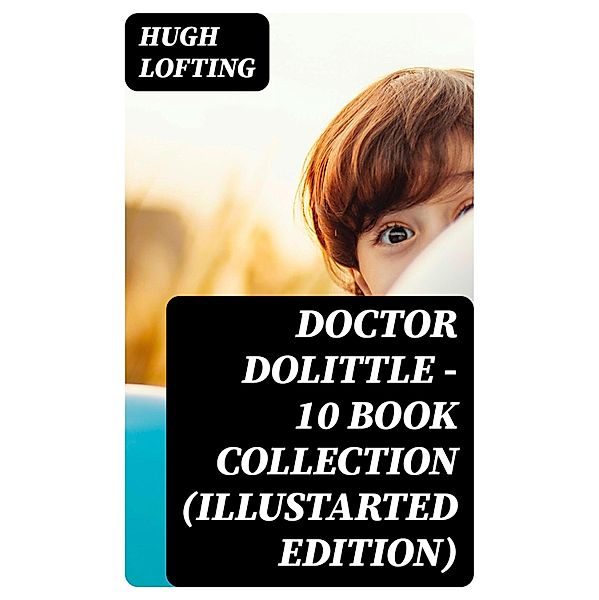 Doctor Dolittle - 10 Book Collection (Illustarted Edition), Hugh Lofting