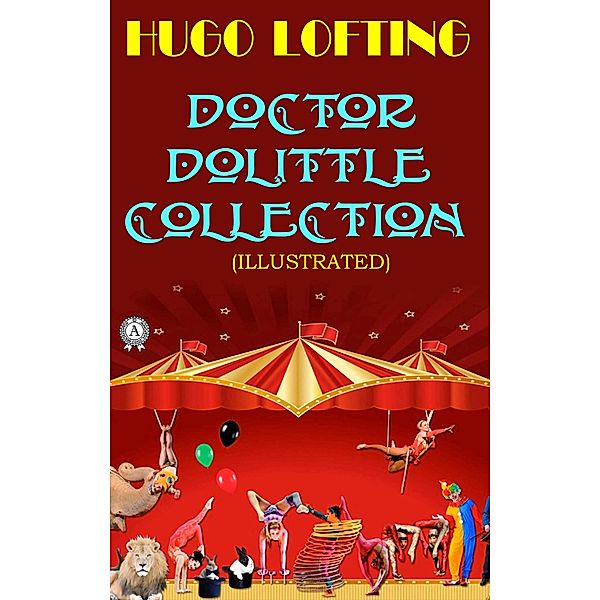 Doctor Dolittle Collection. Illustrated, Hugo Lofting