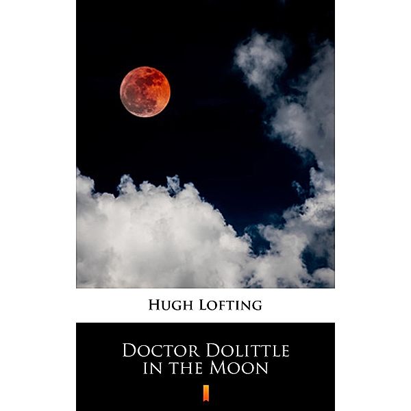 Doctor Dolittle in the Moon, Hugh Lofting