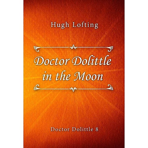 Doctor Dolittle in the Moon / Doctor Dolittle series Bd.8, Hugh Lofting