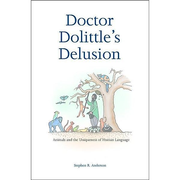 Doctor Dolittle's Delusion, Stephen R. Anderson