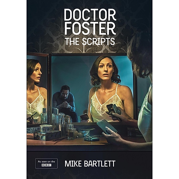 Doctor Foster: The Scripts, Mike Bartlett