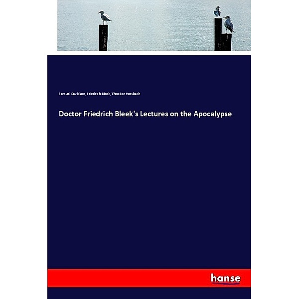 Doctor Friedrich Bleek's Lectures on the Apocalypse, Samuel Davidson, Friedrich Bleek, Theodor Hossbach