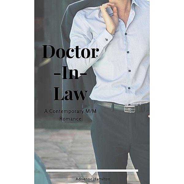 Doctor in Law: A Contemporary M/M Romance, Adrienne Hamilton