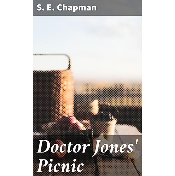 Doctor Jones' Picnic, S. E. Chapman