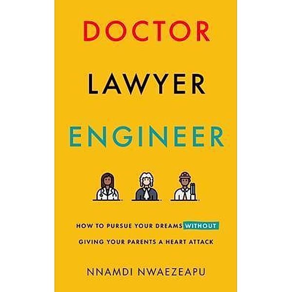 Doctor Lawyer Engineer / New Degree Press, Nnamdi Nwaezeapu