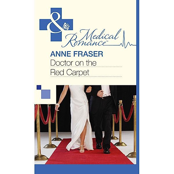 Doctor on the Red Carpet (Mills & Boon Medical) / Mills & Boon Medical, Anne Fraser