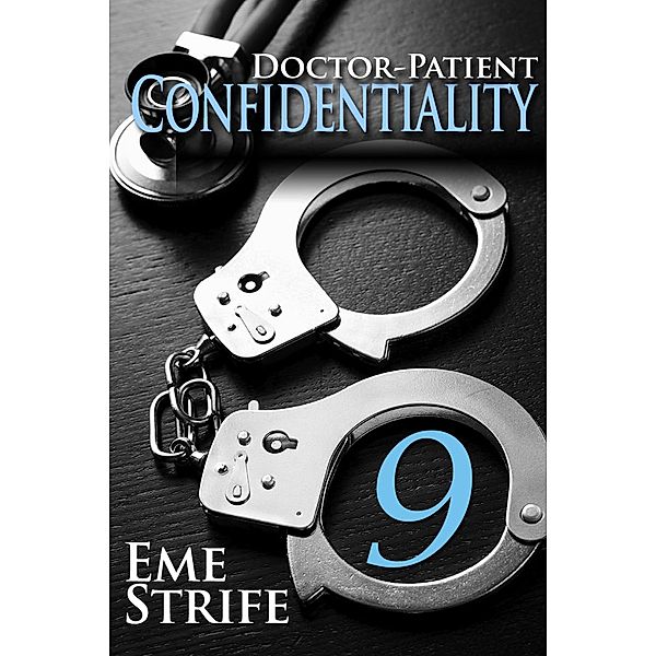 Doctor-Patient Confidentiality: Volume Nine (Confidential #1) / Doctor-Patient Confidentiality, Eme Strife