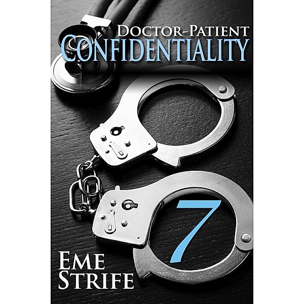 Doctor-Patient Confidentiality: Volume Seven (Confidential #1) / Doctor-Patient Confidentiality, Eme Strife