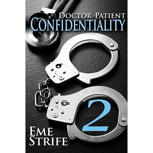 Doctor-Patient Confidentiality: Volume Two (Confidential #1) / Doctor-Patient Confidentiality, Eme Strife