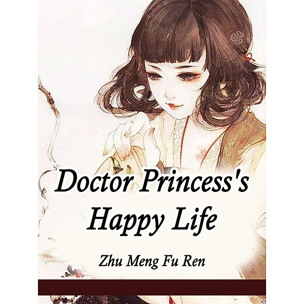 Doctor Princess's Happy Life / Funstory, Zhu MengFuRen