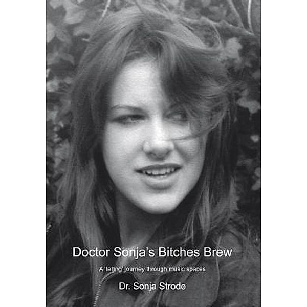 Doctor Sonja's Bitches Brew, Sonja Strode