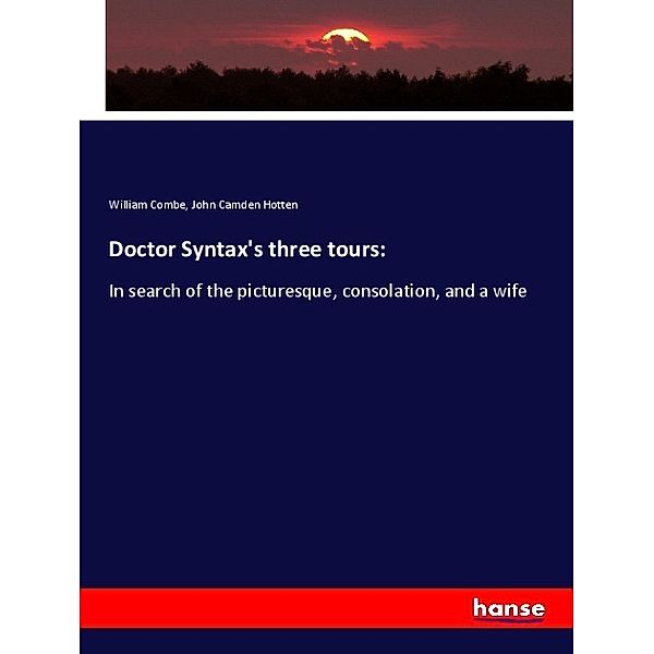 Doctor Syntax's three tours:, William Combe, John Camden Hotten