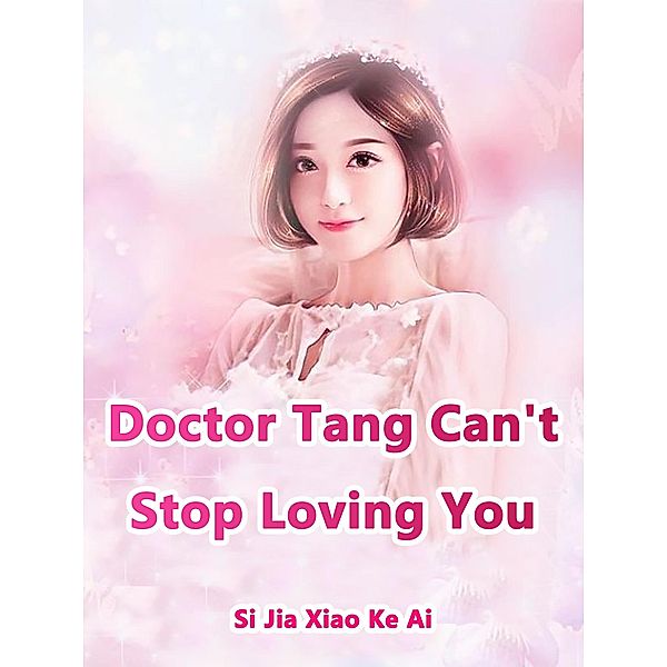 Doctor Tang, Can't Stop Loving You, Si JiaXiaoKeAi