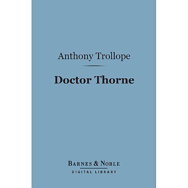 Doctor Thorne (Barnes & Noble Digital Library) / Barnes & Noble, Anthony Trollope
