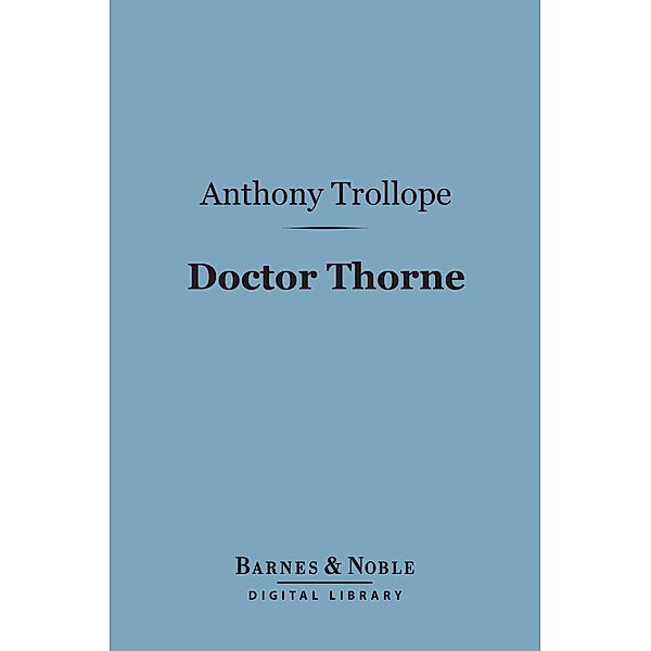 Doctor Thorne (Barnes & Noble Digital Library) / Barnes & Noble, Anthony Trollope