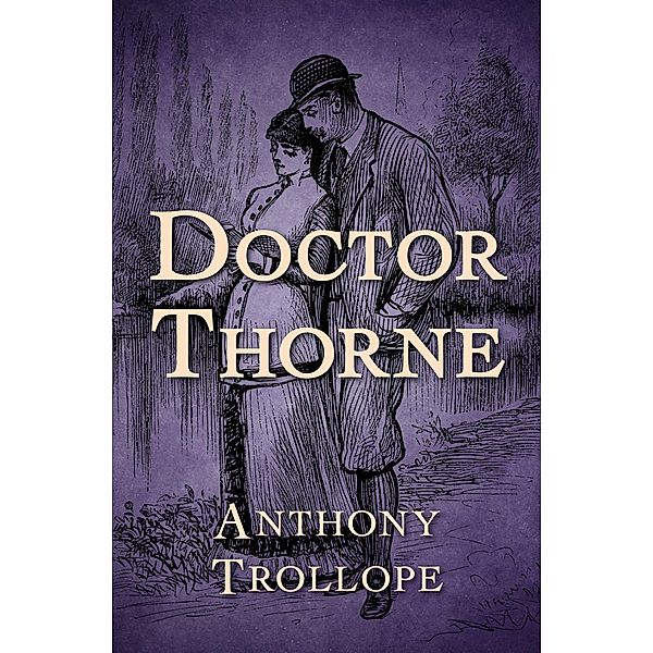 Doctor Thorne / The Chronicles of Barsetshire, Anthony Trollope