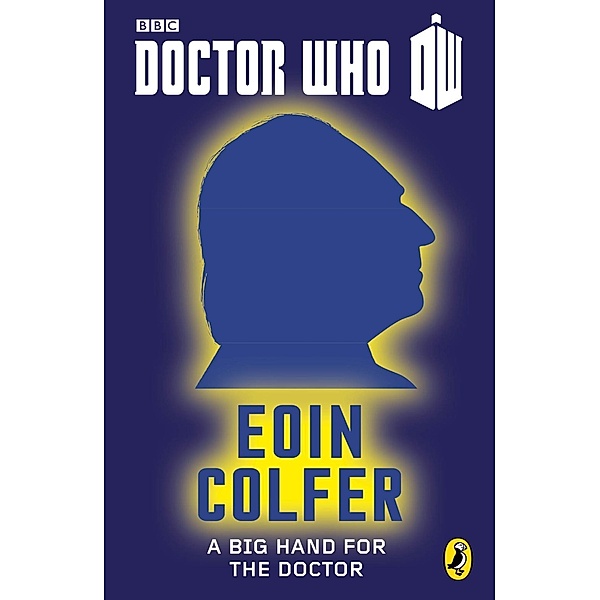 Doctor Who: A Big Hand For The Doctor / Doctor Who: 50th Anniversary Short Stories Bd.1, Eoin Colfer