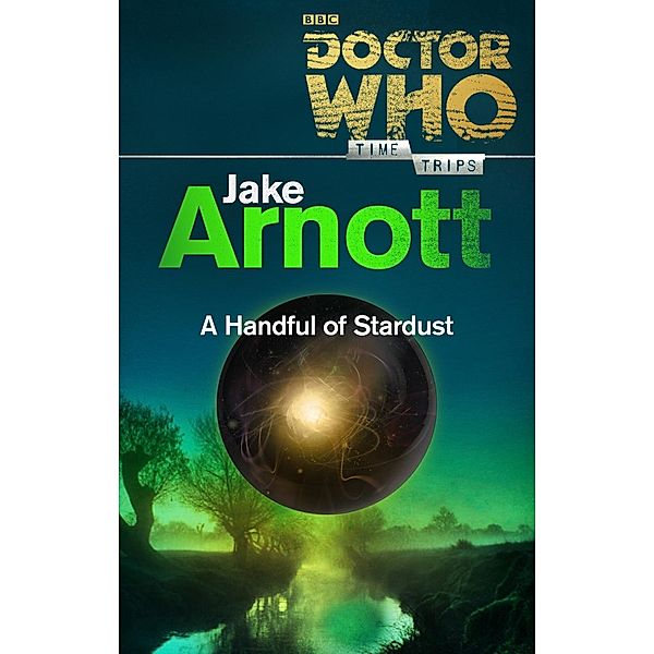 Doctor Who: A Handful of Stardust (Time Trips) / BBC Digital, Jake Arnott