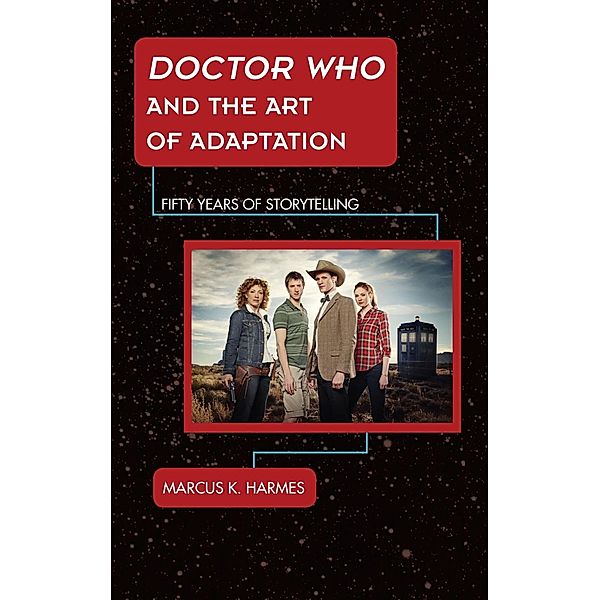 Doctor Who and the Art of Adaptation / Science Fiction Television, Marcus K. Harmes