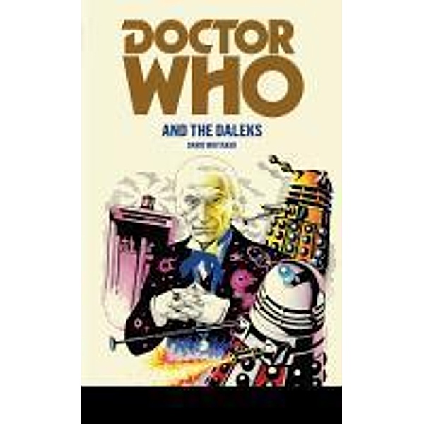Doctor Who and the Daleks / DOCTOR WHO Bd.147, David Whitaker