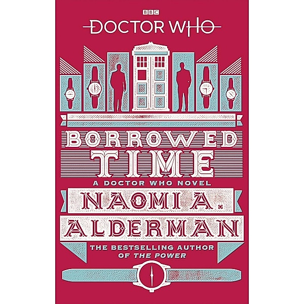 Doctor Who: Borrowed Time / DOCTOR WHO Bd.155, Naomi Alderman