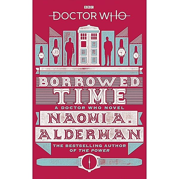 Doctor Who: Borrowed Time / DOCTOR WHO Bd.155, Naomi Alderman