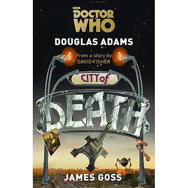 Doctor Who: Die Stadt des Todes / Doctor Who Bd.8, Douglas Adams, James Goss