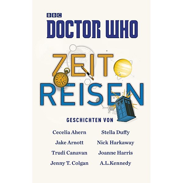 Doctor Who: Doctor Who: Zeitreisen, Jake Arnott, Joanne Harris, Cecilia Ahern, Trudi Canavan, Stella Duffy, A. L. Kennedy, Nick Harkaway, Jenny T. Colgan