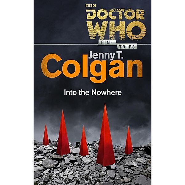 Doctor Who: Into the Nowhere (Time Trips), Jenny T Colgan