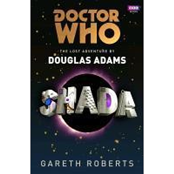Doctor Who: Shada / DOCTOR WHO Bd.165, Douglas Adams, Gareth Roberts