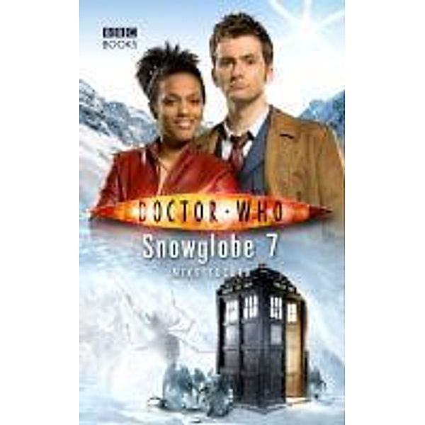 Doctor Who: Snowglobe 7 / DOCTOR WHO Bd.50, Mike Tucker