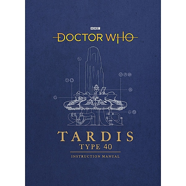 Doctor Who: TARDIS Type 40 Instruction Manual, Richard Atkinson, Mike Tucker
