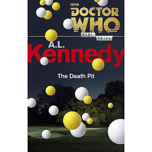 Doctor Who: The Death Pit (Time Trips), A. L. Kennedy