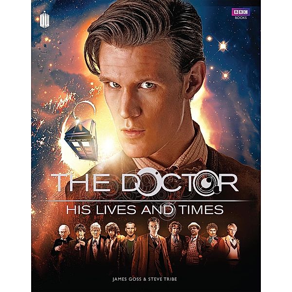 Doctor Who: The Doctor - His Lives and Times, James Goss, Steve Tribe