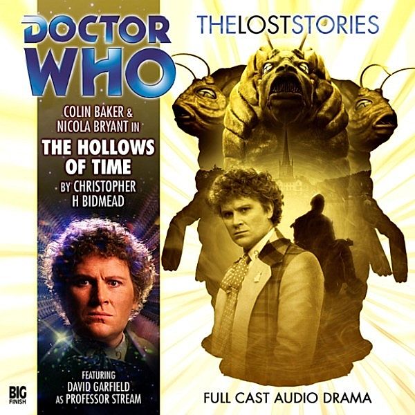 Doctor Who - The Lost Stories, Series 1 - 4 - The Hollows of Time, Christopher H Bidmead