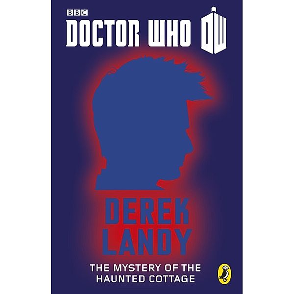 Doctor Who: The Mystery of the Haunted Cottage / Doctor Who: 50th Anniversary Short Stories Bd.9, Derek Landy