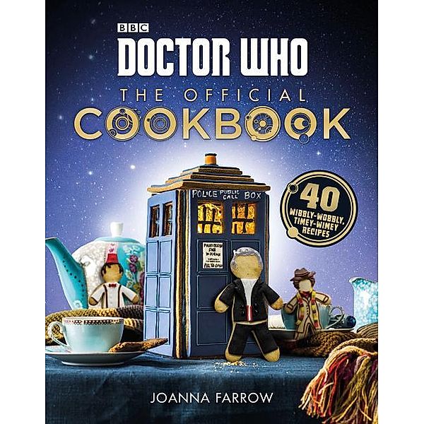 Doctor Who: The Official Cookbook: 40 Wibbly-Wobbly Timey-Wimey Recipes, Joanna Farrow