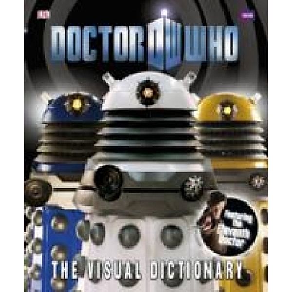 Doctor Who The Visual Dictionary, Neil Corry, Jacqueline Rayner, Andrew Darling, Kerrie Dougherty, David John, Simon Beecroft, Camilla Hallinan
