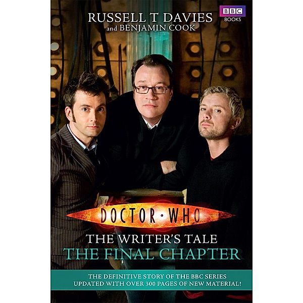 Doctor Who: The Writer's Tale: The Final Chapter / DOCTOR WHO Bd.78, Benjamin Cook, Russell T Davies